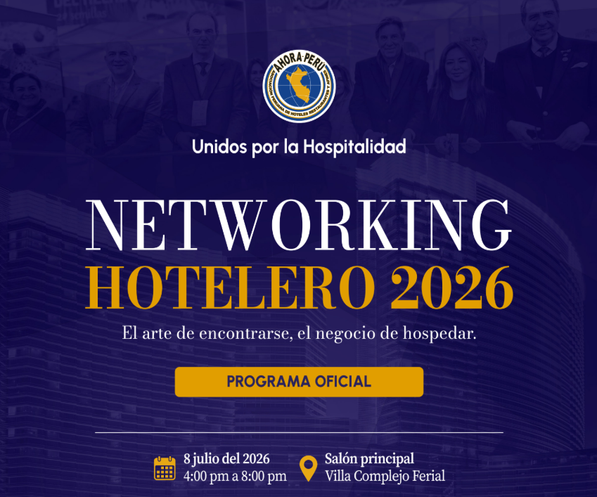 AHORA PERÚ invita al sector a fortalecer   alianzas en el Networking Hotelero 2026
